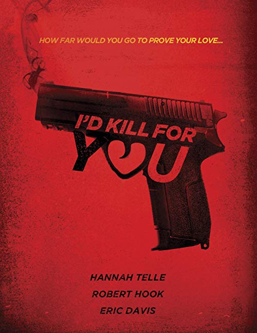 دانلود فیلم I'd Kill for You 2018 - به خاطر تو می کشم